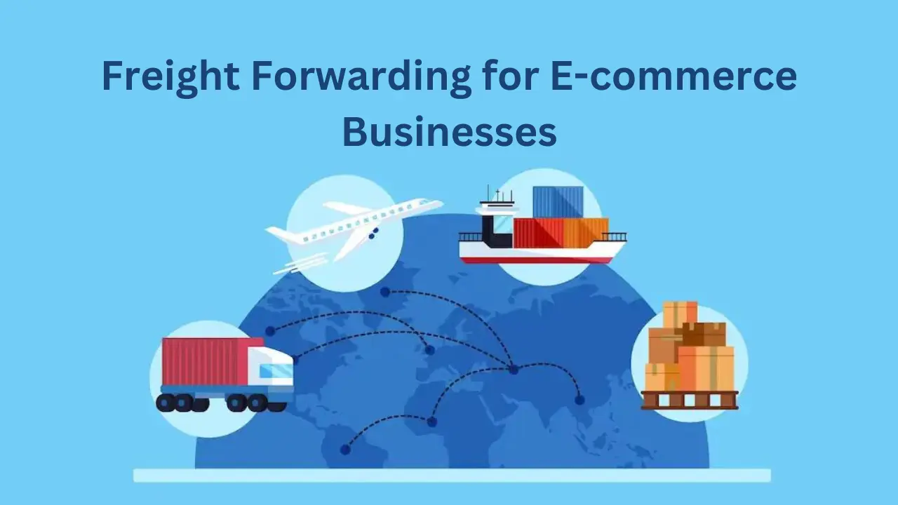 Freight Forwarding for E-commerce Businesses